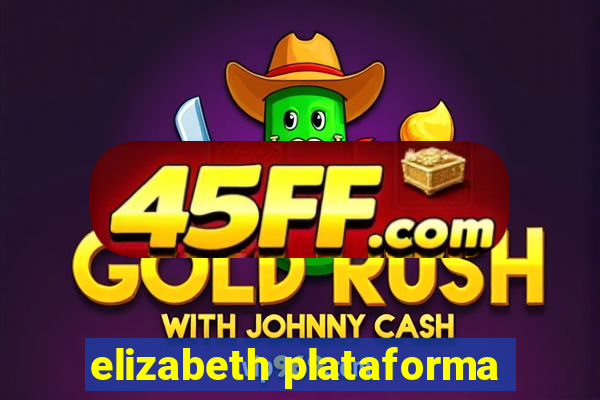elizabeth plataforma